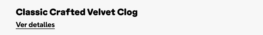 Classic Crafted Velvet Clog
Ver detalles